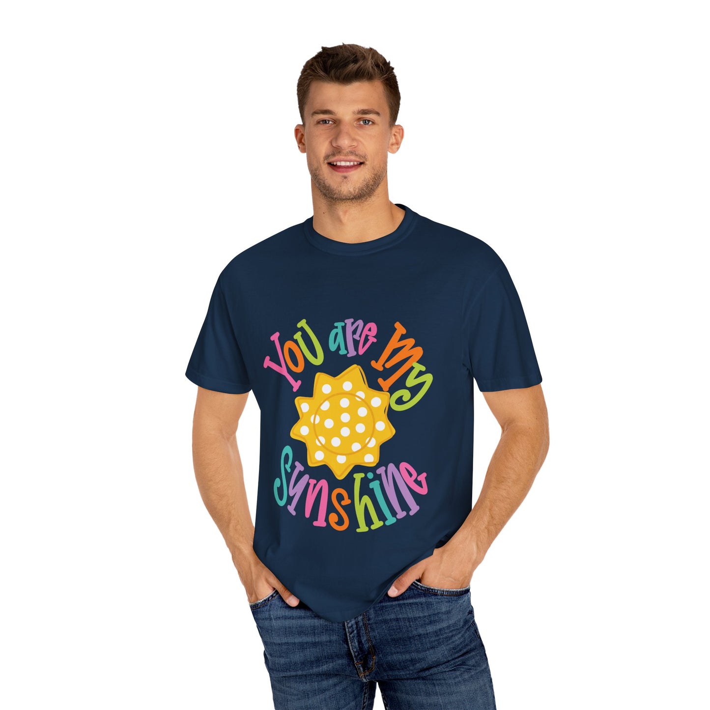 You Are My Sunshine Unisex Garment-Dyed T-Shirt