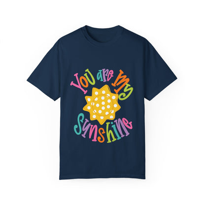 You Are My Sunshine Unisex Garment-Dyed T-Shirt