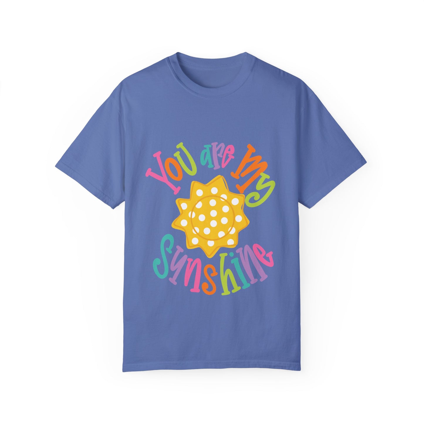 You Are My Sunshine Unisex Garment-Dyed T-Shirt