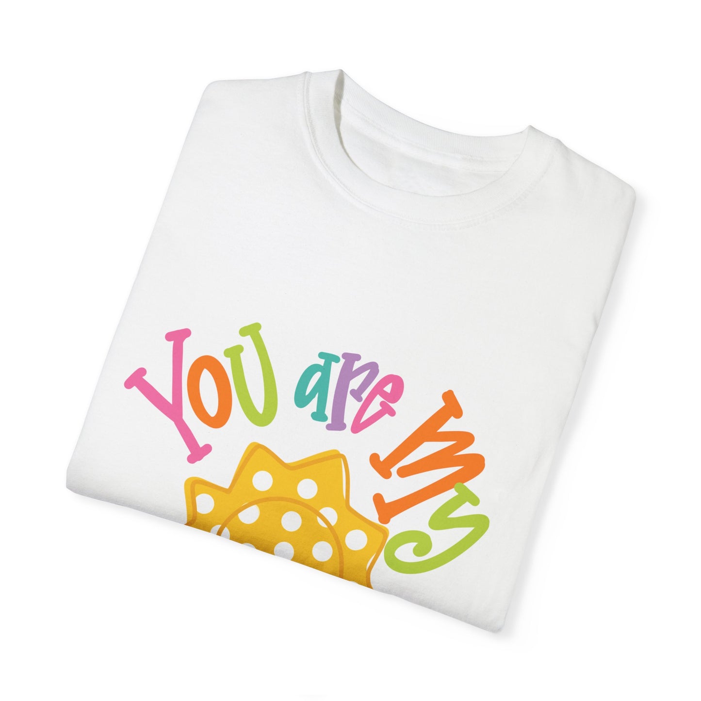 You Are My Sunshine Unisex Garment-Dyed T-Shirt