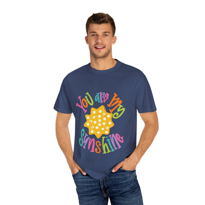 You Are My Sunshine Unisex Garment-Dyed T-Shirt